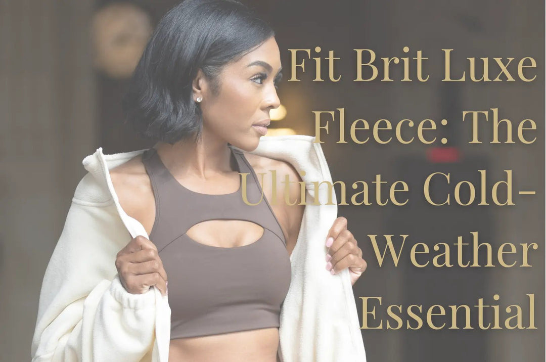 Seasonal Styles: Elevate Your Activewear with Luxe Fleece - Fit Brit